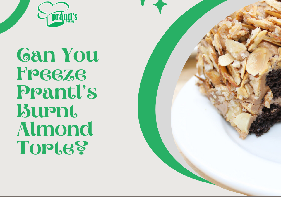 Can You Freeze Prantl’s Burnt Almond Torte?